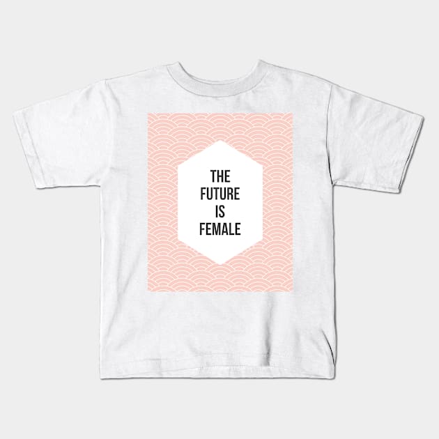 The Future is Female Kids T-Shirt by fimbis